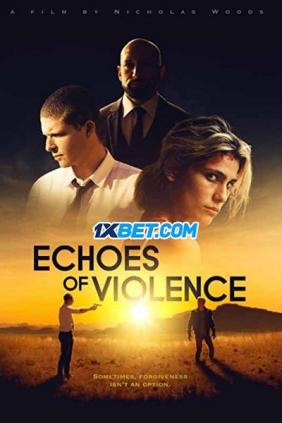 Tiếng Vang Của Bạo Lực | Echoes Of Violence (2021)
