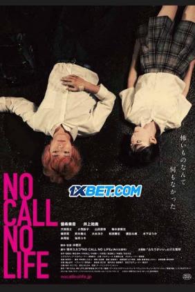 Không Có Cuộc Gọi, Không Có Cuộc Sống | No Call No Life (2021)