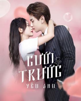 Cưới Trước Yêu Sau 2022 